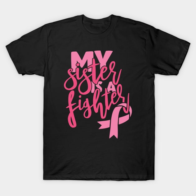 My sister is a fighter T-Shirt by Cancer aware tees